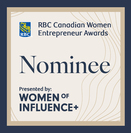 Nominee, RBC Canadian Women Entrepreneur Awards, presented by Women of Influence+